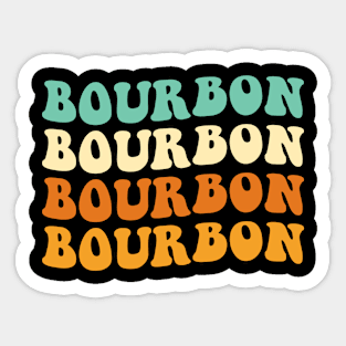 Funny Bourbon Lover Gift Bourbon Gift Groovy Bourbon Sticker